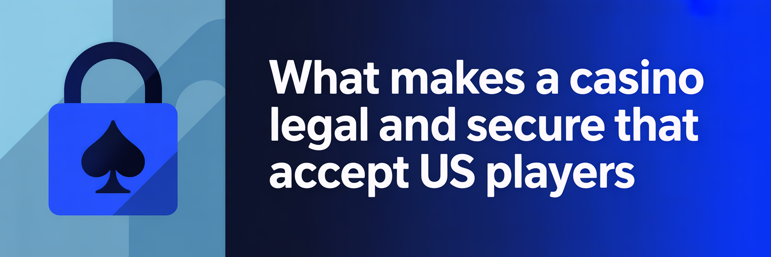 What Makes a Casino Legal and Secure that accept US players